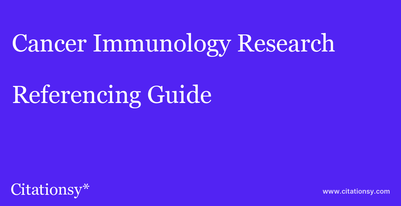 cite Cancer Immunology Research  — Referencing Guide